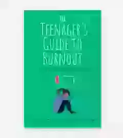 The Teenager's Guide to Burnout
